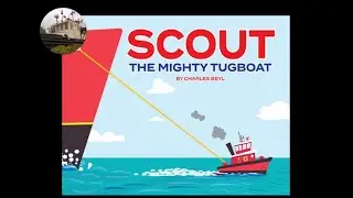 Scout the Mighty Tugboat by Charles Beyl Read by Dana Reads