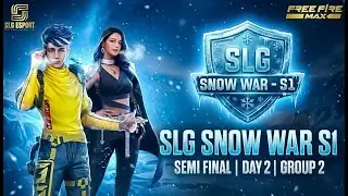 DAY 2 SEMI FINAL - SLG SNOW WAR S1 | GARENA FREE FIRE | SLG ESPORT