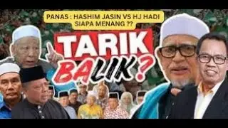 PANAS : HASHIM JASIN VS HJ HADI 