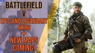 Battlefield 5: Legendary Skins, Epic Skins, and New Maps (Thoughts on April Update)