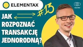 Czym jest transakcja jednorodna? [ElemenTAX #13]