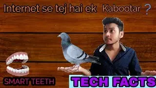 [TECH FACTS]Smart Teeth,3D printing,pigeon is fastest than internet,Heart attack predictor etc.