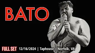 2024-12.16 Bato @ the Taphouse (Norfolk, VA) | [FULL SET]