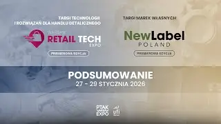 PODSUMOWANIE TARG&Oacute;W NEW LABEL POLAND 2026 I WARSAW RETAIL TECH EXPO 2026| Ptak Warsaw Expo