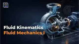 4. Fluid Kinematics in Fluid Mechanics | Flow Description & Flow Visualization for Fluid Mechanics