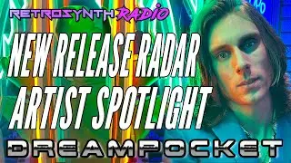 New Release Radar Artist Spotlight #1 - DREAMPOCKET- RetroSynth Radio #synthwave #interview