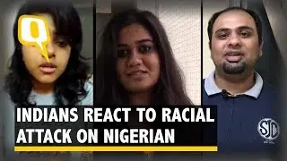 Indians Speak On Racial Violence, Condemn Assault on Nigerian | The Quint