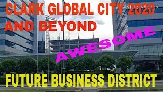 Closer Look of CLARK GLOBAL CITY Philippines 2020/Future BGC of CLARK CITY and beyond