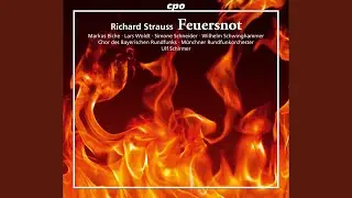 Feuersnot, Op. 50, TrV 203: Habt Ihr&rsquo;s geh&ouml;rt?