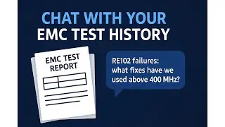 What if you could chat with every EMC test report you've ever made?