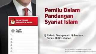 Pemilu Dalam Pandangan Islam - Ustadz Dzulqarnain Muhammad Sunusi Hafidzahullah