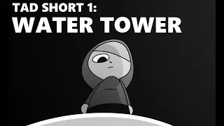 TAD Short 1: Water Tower
