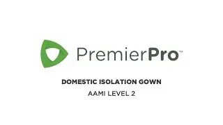 PremierPro Domestic Isolation Gown Donning and Doffing Instructional Video