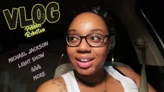 Vlog 36| Michael Jackson Light Show &&& More