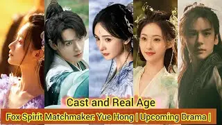 Fox Spirit Matchmaker: Yue Hong&nbsp;(Cast and Real Age) Yang Mi, Gong Jun, Guo Xiao Ting, Wei Zhe Ming,