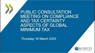 Public Consultation meeting on compliance and tax certainty aspects of global minimum tax