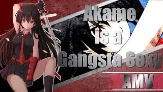 「Akame Ga Kill AMV」Akame is a Gangsta Sexy「ENS Tournament」