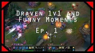 Draven 1v1 & Funny Moments | Duo #1 | League of Legends