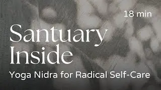 The Sanctuary Inside: Yoga Nidra for Radical Self Care