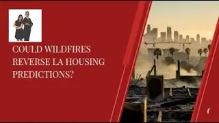 Could Wildfires Reverse LA Housing Predictions?