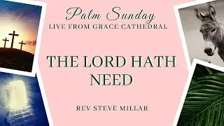 The Lord Hath Need | Live from Grace Cathedral