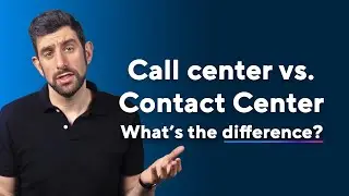 Contact Center vs Call Center: Why it Matters