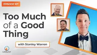 Too Much of a Good Thing With Stanley Warren | Catalyst Pharmacy Podcast Episode 107