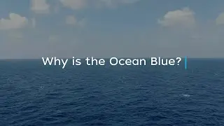Why is the Ocean Blue?