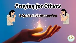 Praying for Others: A Guide to Intercession
