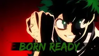 Boku No Hero Academia「AMV」- Born Ready
