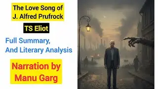 The Love Song of J. Alfred Prufrock by TS Eliot Full Summary, and Analysis 