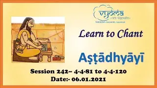 Session 242 (06 Jan 2021) &ndash; Learn to Chant Ashtadhyayi - 4-4-81 to 4-4-120