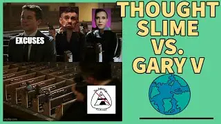 Debunking THOUGHT SLIME'S Thought CRIMES Against GARY VEE