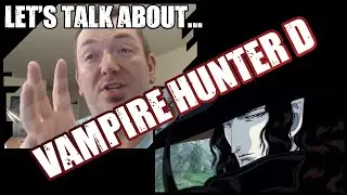 Lets Talk About... Vampire Hunter D