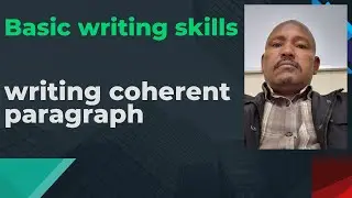 Basic Writing skills: coherence paragraph