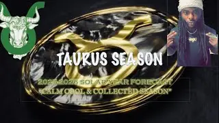 Taurus Season 2025-2026 Solar Year Forecast