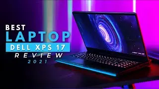 Dell XPS 17 Review - The Best Laptop in 2021 | Tech Unrivaled