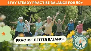 Stay Steady, Balance Practice to Improve Confidence, For 50+