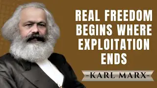 Real Freedom Begins Where Exploitation Ends | Karl Marx Speech