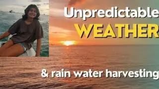 Unpredictable weather & rain water harvesting | S02 Ep 18