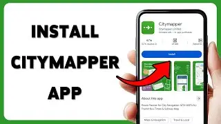 How To Install Citymapper App | Citymapper Installation And Setup Guide 2025