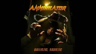 Ballistic, Sadistic -Annihilator (FULL ALBUM)