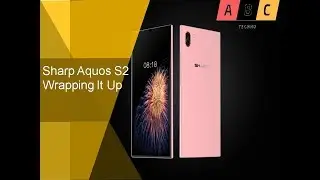 Sharp Aquos S2 Wrapping It Up