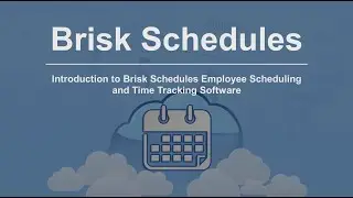 Introduction to Brisk Schedules Employee Scheduling and Time Tracking Software