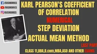 Karl pearson's coefficient of correlation| Numerical | Step deviation |Actual mean method |Last part
