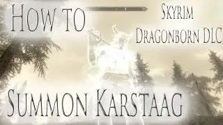 Skyrim Dragonborn DLC: How to Summon Karstaag
