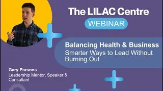 LILAC Centre Webinar: Balancing Health & Business