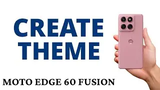 How to CREATE a THEME on the MOTO EDGE 60 FUSION!