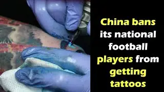 China bans its national football players from getting tattoos