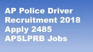 AP Police Driver Recruitment 2018 Apply 2485 APSLPRB Jobs